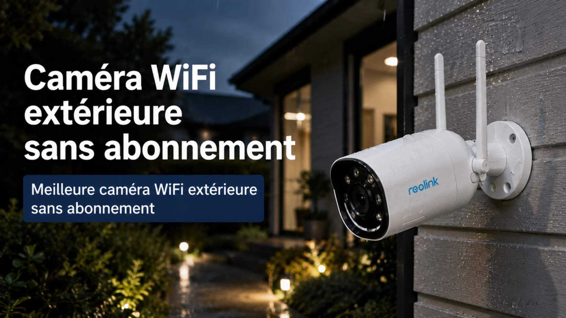 Meilleure caméra WiFi extérieure sans abonnement pour maison, jardin et garage